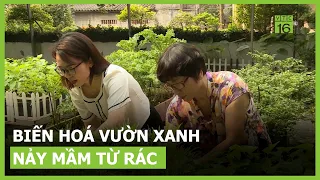 Biến hoá vườn xanh "nảy mầm" từ rác thải | VTC16