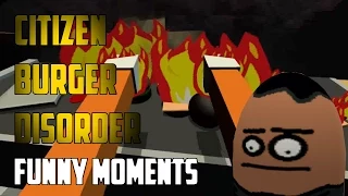 FLAMING KITCHENS AND HOBOS! - Citizen Burger Disorder Funny Moments