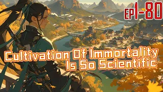 EP1~80 Cultivation Of Immortality Is So Scientific