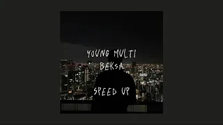 Young Multi - Beksa {speed up}