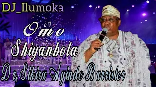 DR  SIKIRU AYINDE BARRISTER || OMO SHIYANBOLA || BY DJ_ILUMOKA || VOL 174.