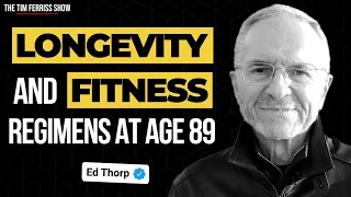 Longevity and Fitness Regimens from 89-Year-Old Investing Legend Edward O. Thorp
