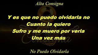 No Puedo Olvidarla •Alta Consigna• (LETRA)