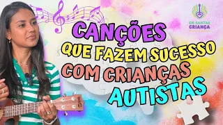 CANÇÕES PARA TRABALHAR COM CRIANÇA AUTISTA