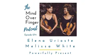 074 Melissa White and Elena Urioste: Powerful Presence