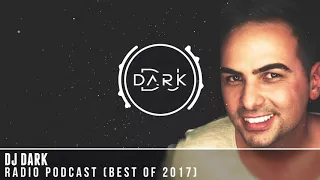 Dj Dark @ Radio Podcast (BEST OF 2017)
