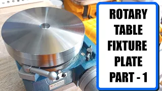 Rotary Table Fixture Plate -  Part 1