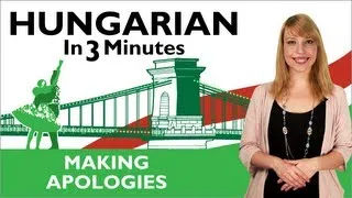 Learn Hungarian - Hungarian In Three Minutes - Making Apologies
