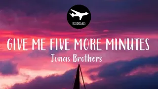Jonas Brothers - Give Me Five More Minutes (Lyrics)