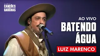 Luiz Marenco - Batendo Água (Ao Vivo - Clipe Show DVD)