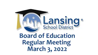 Lansing School District Board of Education Regular Meeting 3/3/22 LIVE