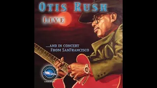 Otis Rush - Live and in Concert from San Francisco (Full Album0