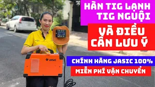 CHIA SẺ KINH NGHIỆM HÀN TIG LẠNH | Máy hàn tig lạnh (tig nguội) JASIC Tig250s W228 chính hãng 100%