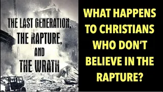 Q&A-111 WHAT HAPPENS TO CHRISTIANS WHO DON'T BELIEVE IN THE RAPTURE?