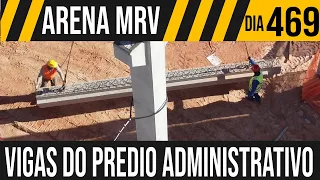 ARENA MRV | 2/8 VIGAS NO PRÉDIO ADMINISTRATIVO | 02/08/2021