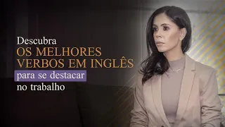 Descubra os MELHORES verbos em INGLÊS para se DESTACAR no trabalho