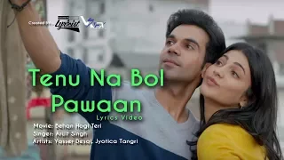 Tenu Na Bol Pawaan | Behen Hogi Teri | Lyrics I Shruti Haasan & Raj Kummar Rao | Yasser Desai