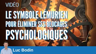 Le symbole Lémurien pour éliminer ses blocages psychologiques - Luc Bodin