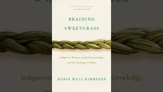 "Braiding Sweetgrass" Chapter 20.1: Sitting In A Circle - Robin Wall Kimmerer