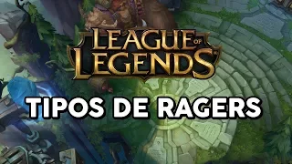 TIPOS DE RAGERS (LEAGUE OF LEGENDS)