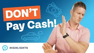 Why You Should NOT Pay Cash For a Car!