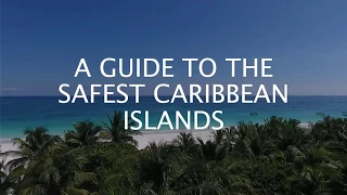 A guide to the safest Caribbean islands