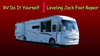 RV Do It Yourself   Leveling Jack Foot Replacement
