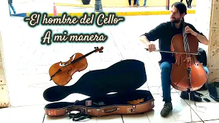 El Hombre Del Cello - A Mi Manera (The Cello's Guy- My Way)