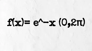Fourier series f(x)= e^-x  (0,2π) or (0,2pi), engineering math