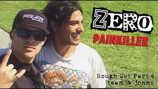 ROUGH CUT: Zero's "Painkiller" Part 4