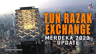 TUN RAZAK EXCHANGE MERDEKA 2023 UPDATE