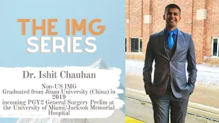 The IMG Series: Interview with PGY2 in General Surgery Prelim Dr. Ishit Chauhan || The Hungry IMG