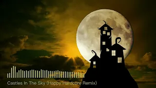 Castles In The Sky (Happy Hardcore Remix)