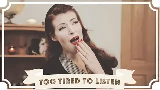 I'm too tired to listen to you [CC]