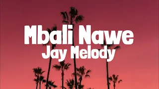 Jay Melody - Mbali Nawe (Lyrics)