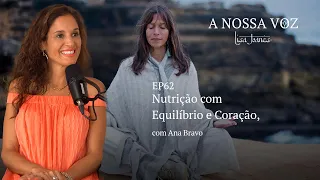 Nutrição com Equilíbrio e Coração, com Ana Bravo