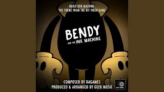 Build Our Machine (From "Bendy And The Ink Machine")