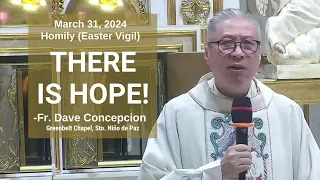 THERE IS HOPE! - Homily by Fr. Dave Concepcion on Mar. 30, 2024 (Black Saturday)