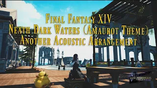 【Final Fantasy XIV】Neath Dark Waters (Amaurot Theme) - Another acoustic arrangement