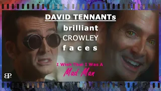 DAVID TENNANTs Brilliant Crowley Faces | GOOD OMENS video edit | 🎵 I Wish That I Was A Mad Man