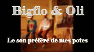 bigflo & Oli - Le son préféré de mes potes (PAROLES/LYRICS)