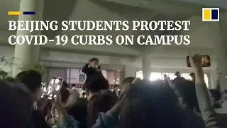 Beijing students protest Covid-19 curbs on campus in rare act of defiance