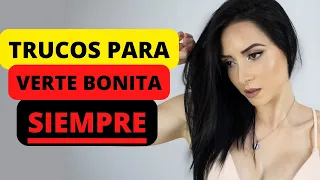 ✅ Cómo Verte BONITA SIEMPRE | TRUCOS para verte más ATRACTIVA al Instante