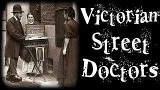 Victorian Street Doctors (Street Life in 19th Century London)