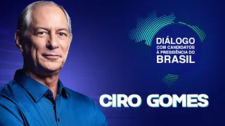 Eleições 2022 – Ciro Gomes – Diálogo com os Candidatos à Presidência do Brasil – 19/09/22