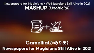Camellia - Newspapers for Magicians Still Alive in 2021 [Magicians series MASHUP]