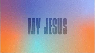 My Jesus | Official Lyric Video | The Worship Initiative (feat. Davy Flowers)