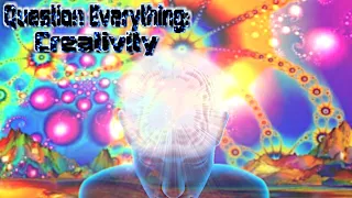 Question Everything Live: Creativity