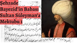 Şehzade Bayezid’in Babası Sultan Süleyman’a Mektubu 1