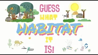 Guess what habitat it is!